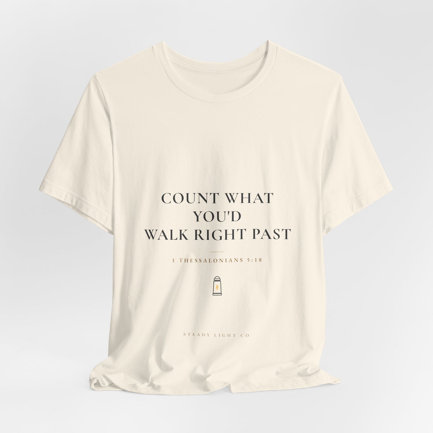 Count What You'd Walk Right Past — Gratitude Christian Shirt, 1 Thessalonians 5:18 | Steady Light Co