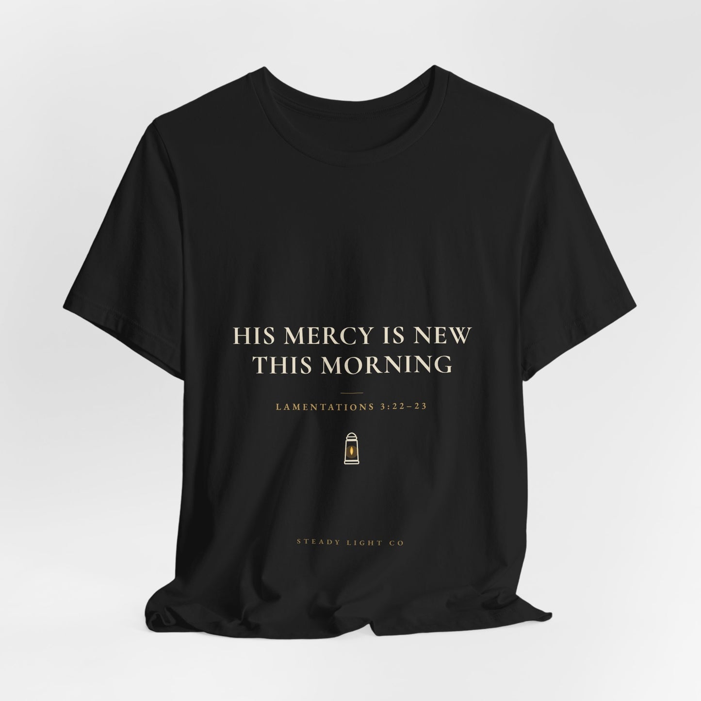His Mercy Is New This Morning — Lamentations 3:22–23 Christian Shirt | Steady Light Co