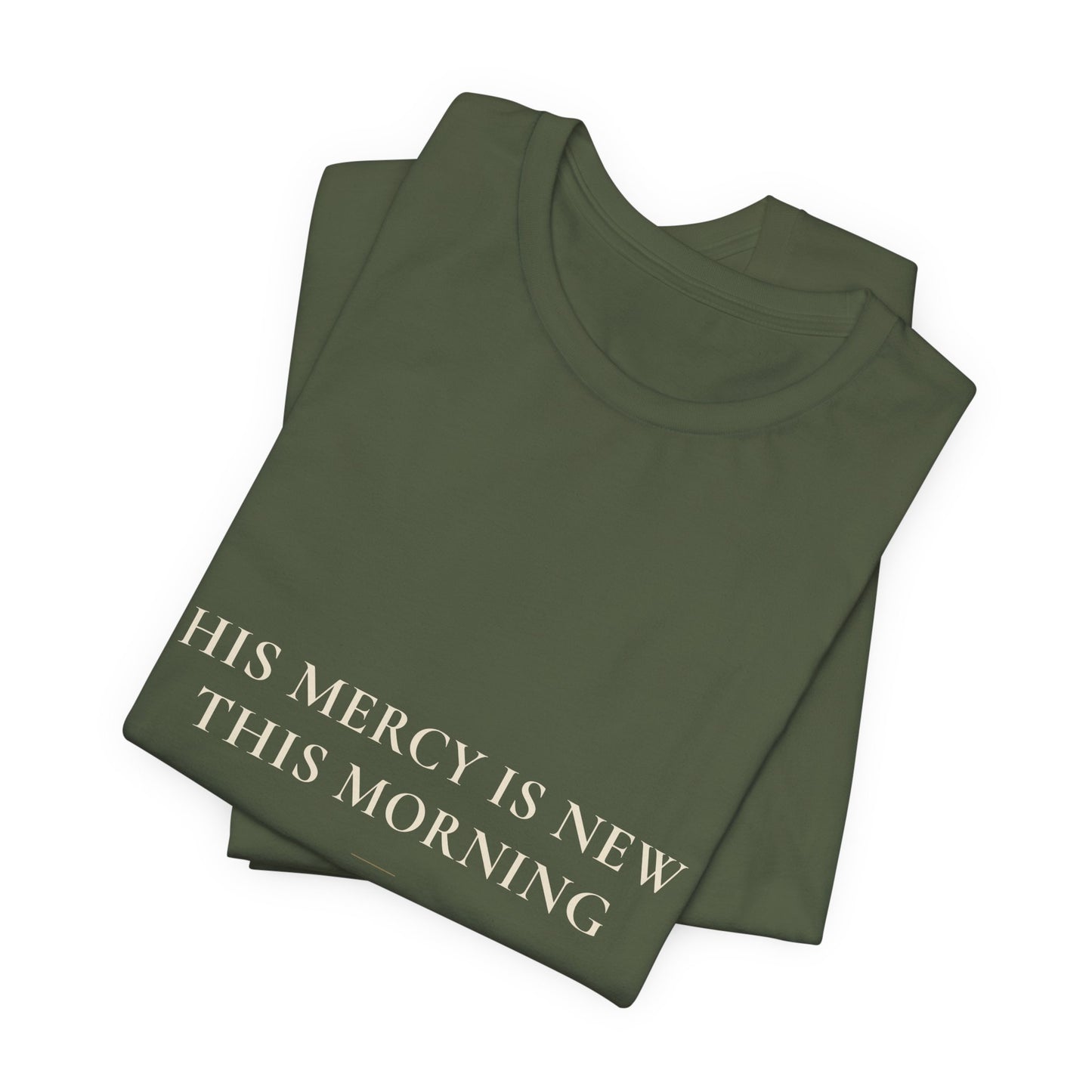 His Mercy Is New This Morning — Lamentations 3:22–23 Christian Shirt | Steady Light Co