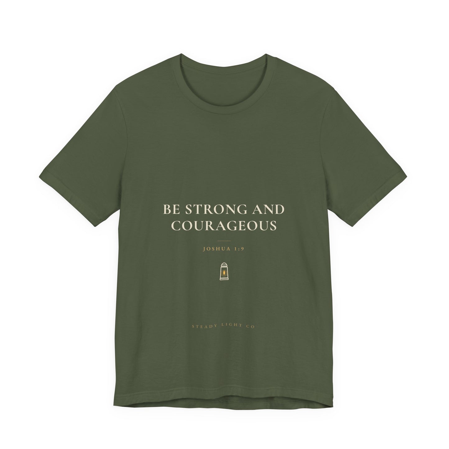Be Strong and Courageous — Joshua 1:9 Christian Faith Shirt | Steady Light Co