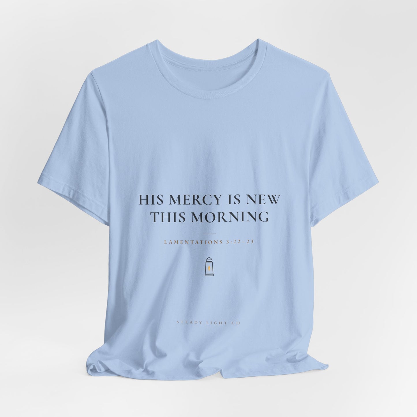 His Mercy Is New This Morning — Lamentations 3:22–23 Christian Shirt | Steady Light Co