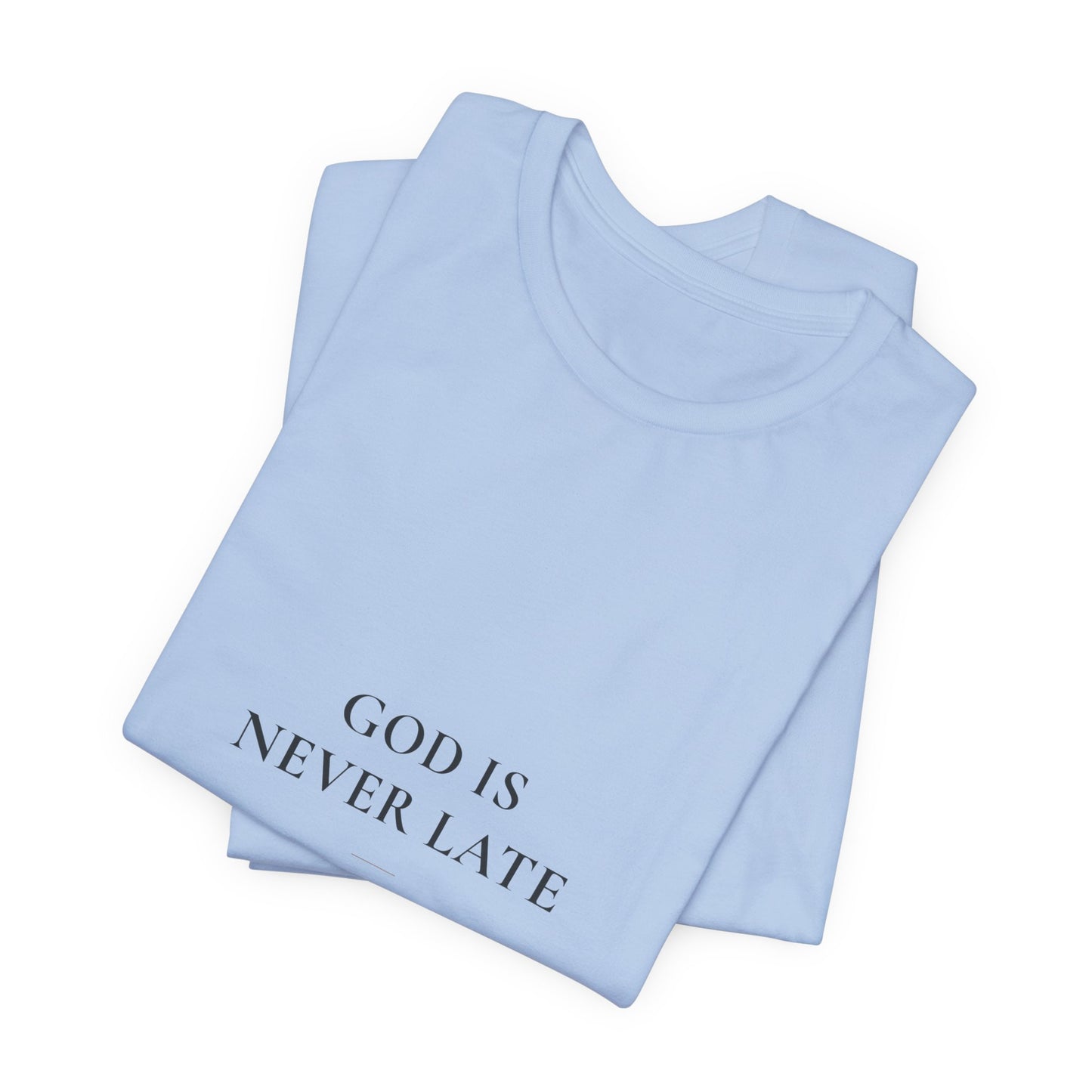God Is Never Late — Isaiah 40:31 Christian Faith Shirt | Steady Light Co