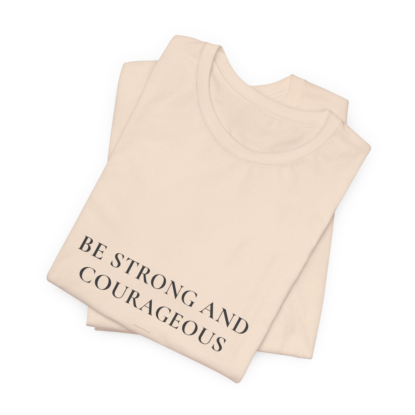 Be Strong and Courageous — Joshua 1:9 Christian Faith Shirt | Steady Light Co