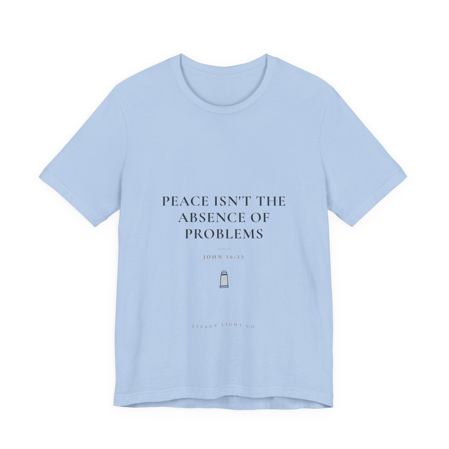 Peace Isn't the Absence of Problems — John 16:33 Christian Shirt | Steady Light Co