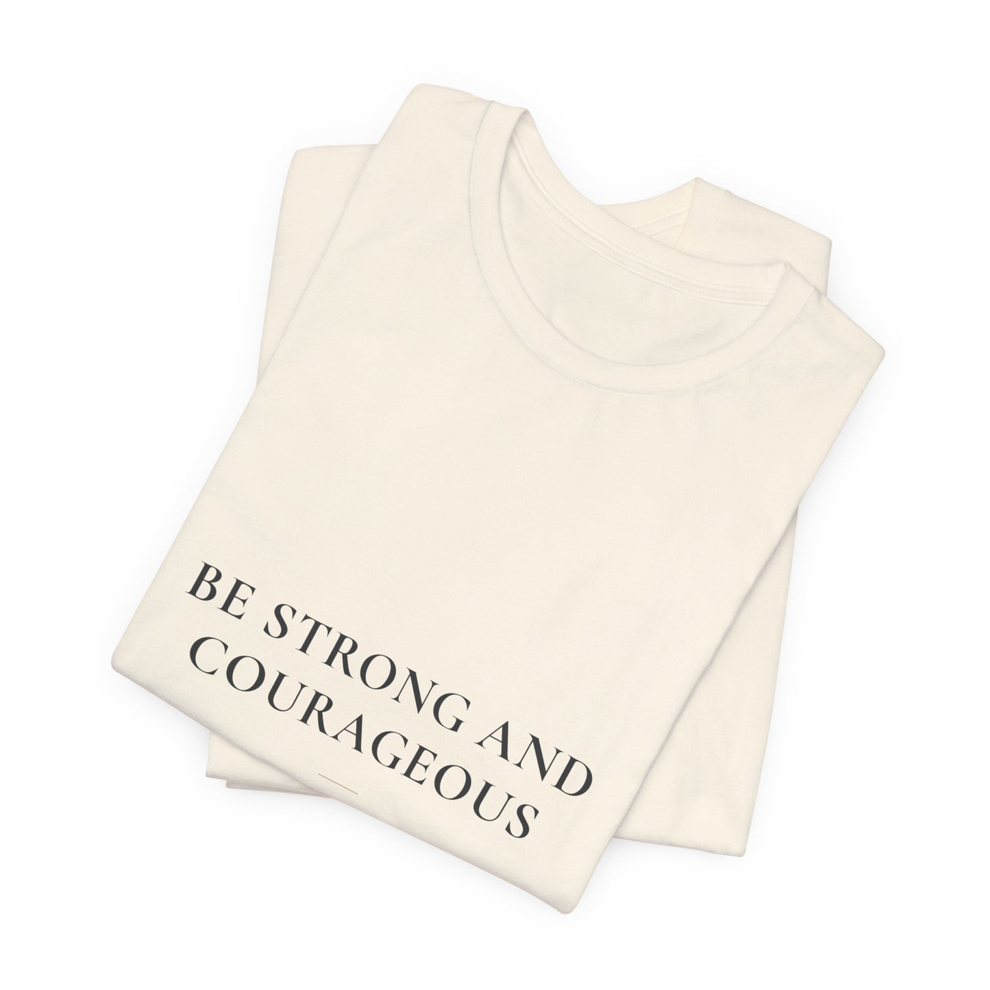 Be Strong and Courageous — Joshua 1:9 Christian Faith Shirt | Steady Light Co