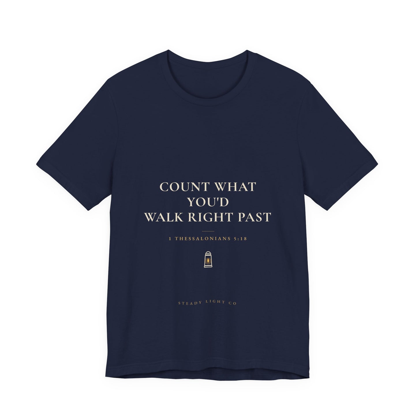 Count What You'd Walk Right Past — Gratitude Christian Shirt, 1 Thessalonians 5:18 | Steady Light Co