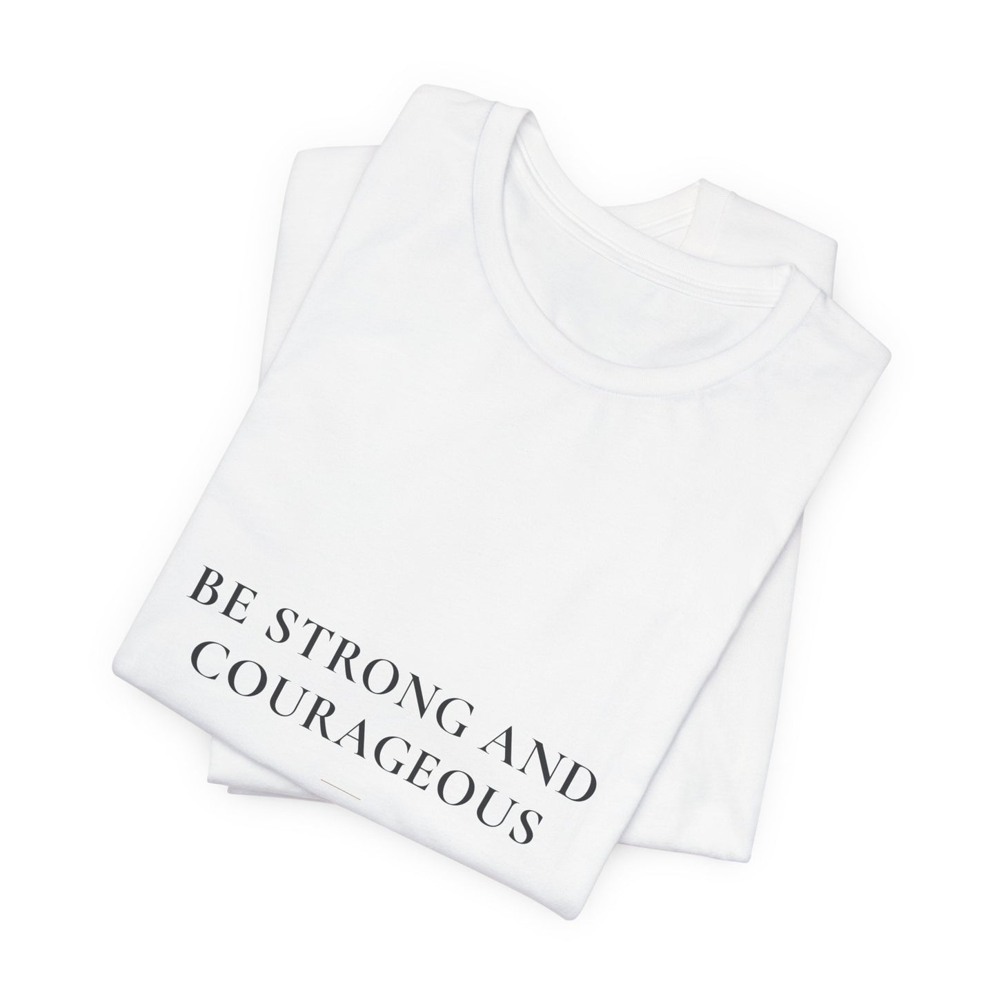 Be Strong and Courageous — Joshua 1:9 Christian Faith Shirt | Steady Light Co