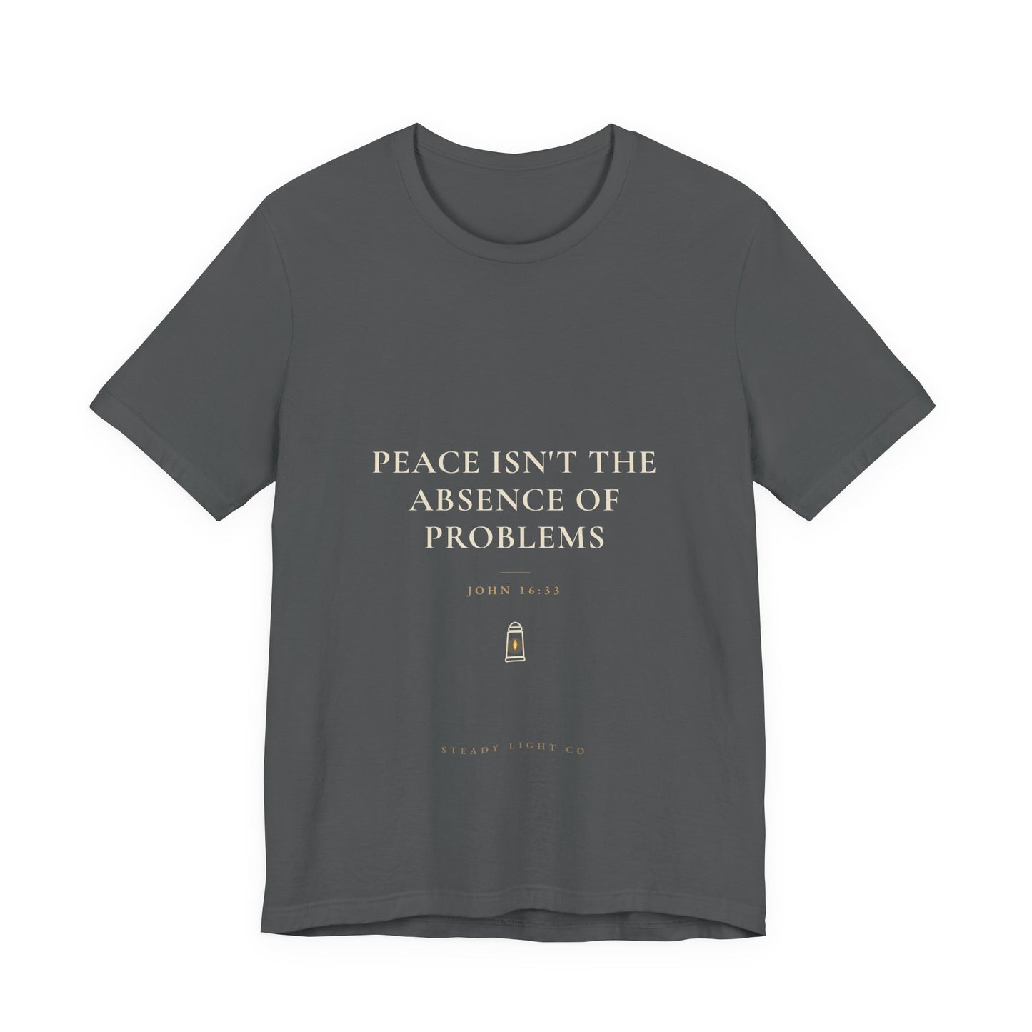 Peace Isn't the Absence of Problems — John 16:33 Christian Shirt | Steady Light Co