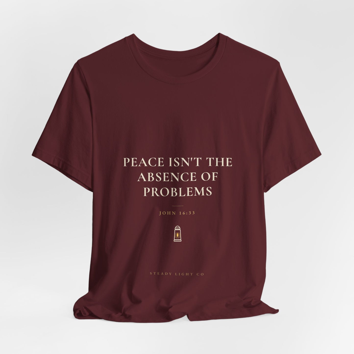 Peace Isn't the Absence of Problems — John 16:33 Christian Shirt | Steady Light Co