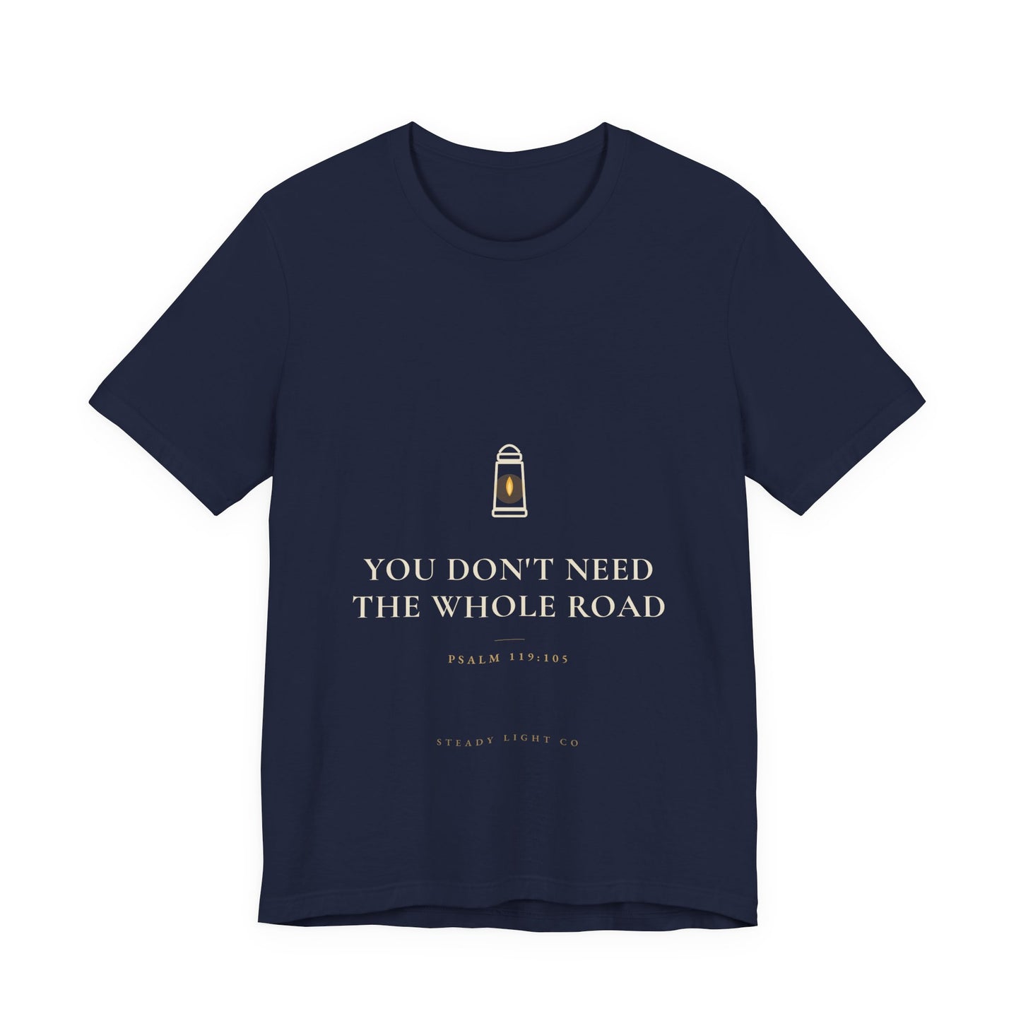 You Don't Need the Whole Road — Psalm 119:105 Christian Shirt | Steady Light Co