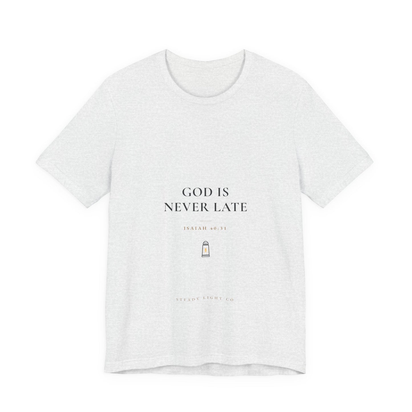 God Is Never Late — Isaiah 40:31 Christian Faith Shirt | Steady Light Co