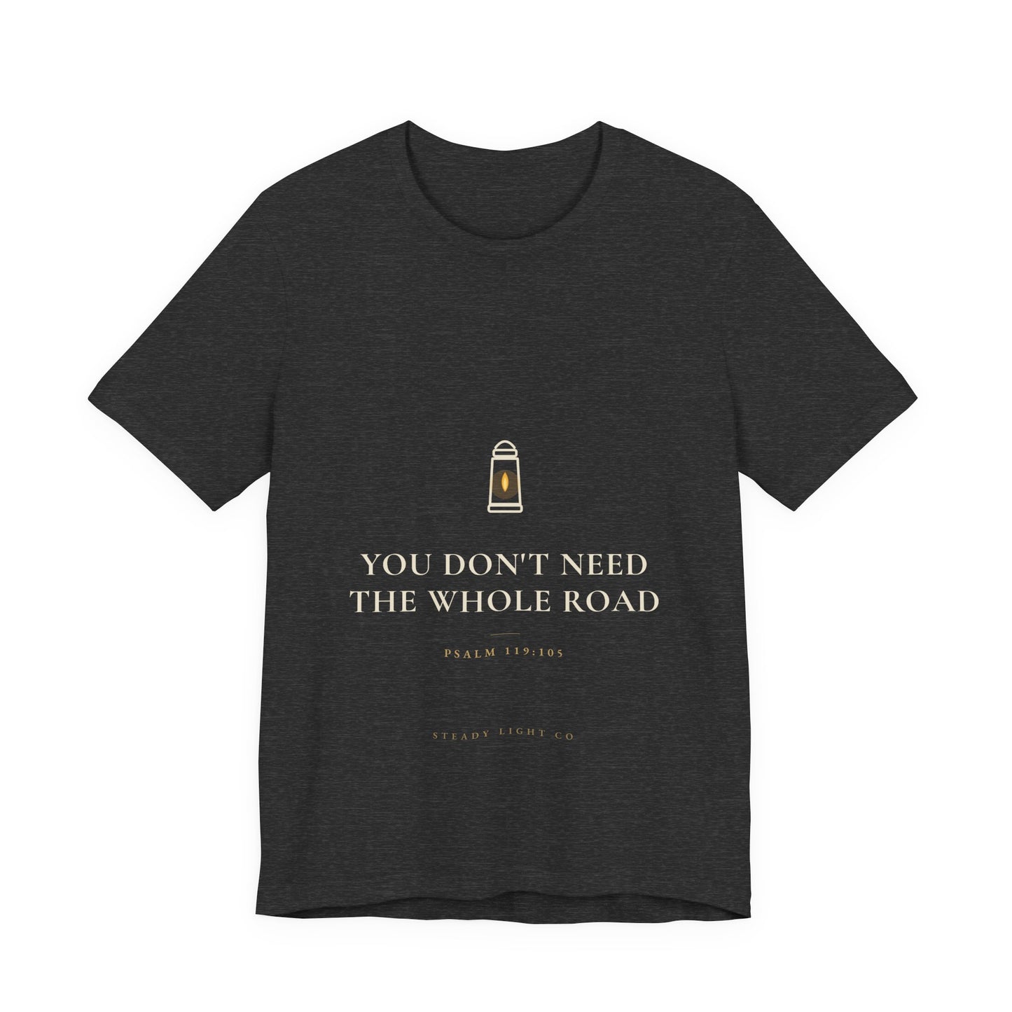 You Don't Need the Whole Road — Psalm 119:105 Christian Shirt | Steady Light Co
