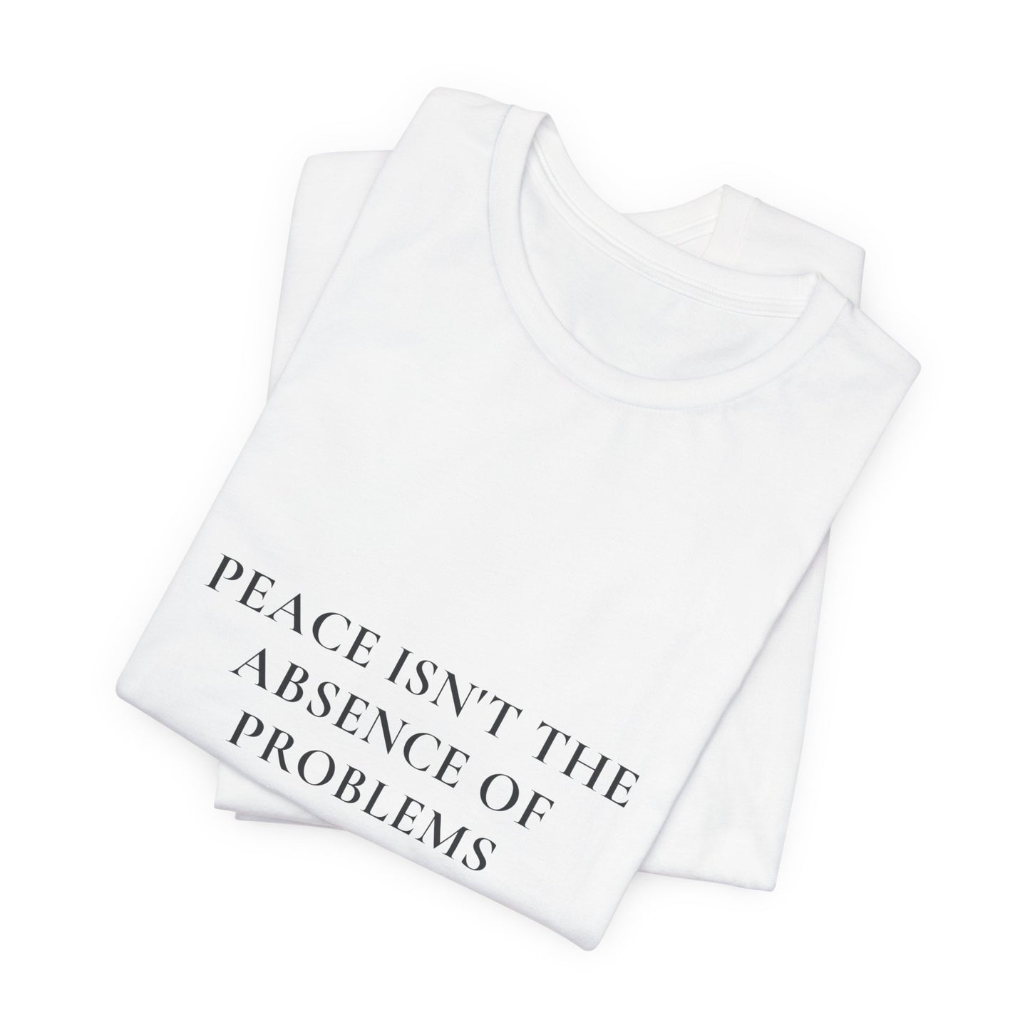 Peace Isn't the Absence of Problems — John 16:33 Christian Shirt | Steady Light Co