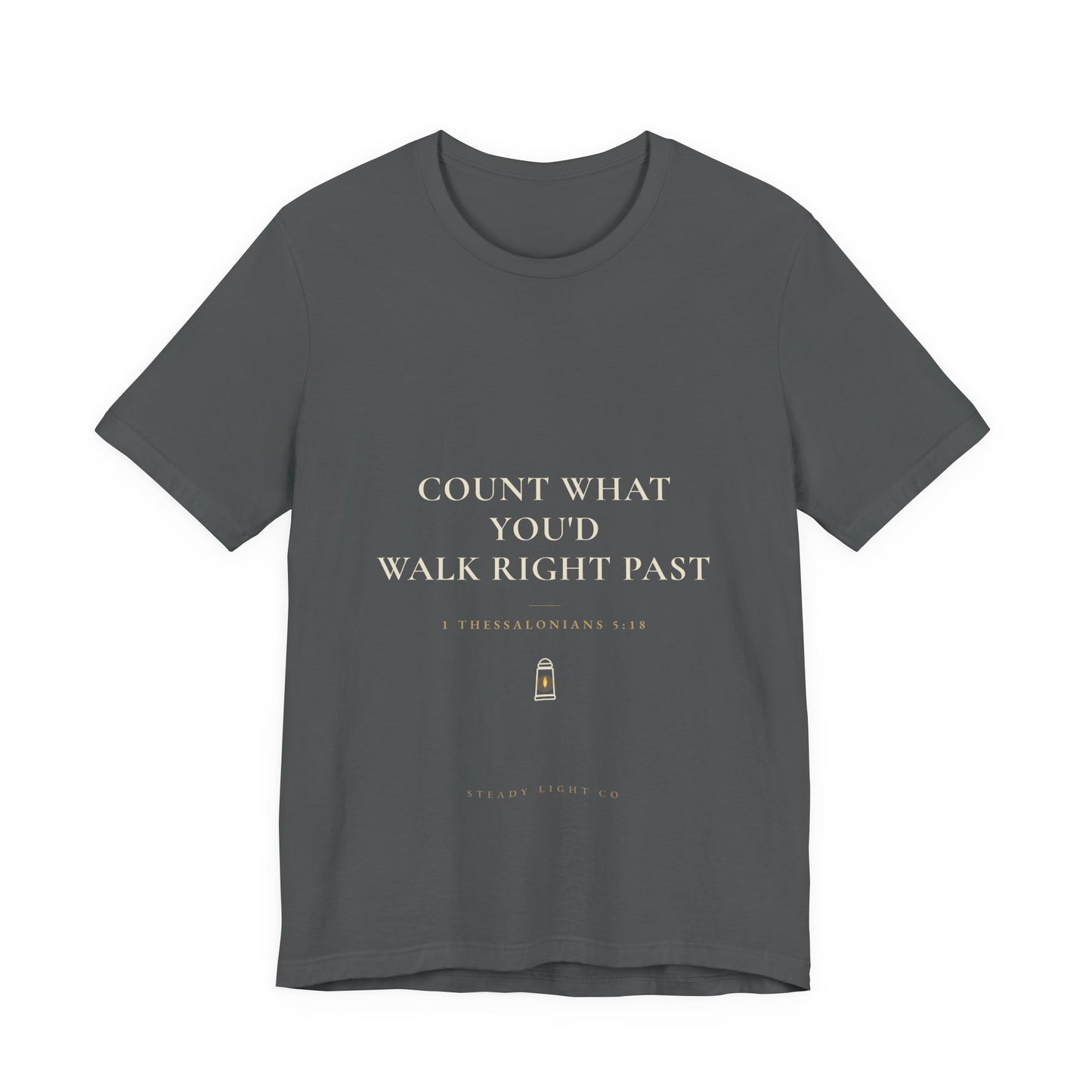 Count What You'd Walk Right Past — Gratitude Christian Shirt, 1 Thessalonians 5:18 | Steady Light Co