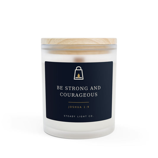 Be Strong and Courageous — Joshua 1:9 Premium Wood-Wick Candle