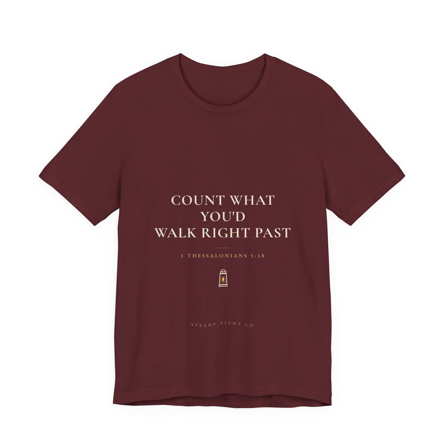 Count What You'd Walk Right Past — Gratitude Christian Shirt, 1 Thessalonians 5:18 | Steady Light Co