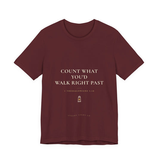 Count What You'd Walk Right Past — Gratitude Christian Shirt, 1 Thessalonians 5:18 | Steady Light Co