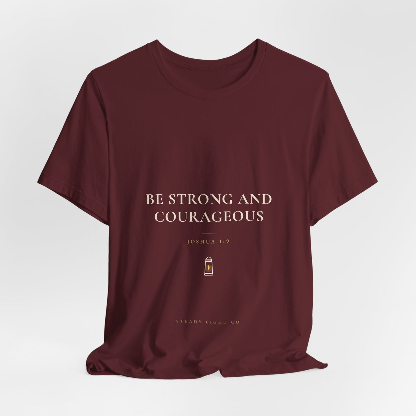 Be Strong and Courageous — Joshua 1:9 Christian Faith Shirt | Steady Light Co
