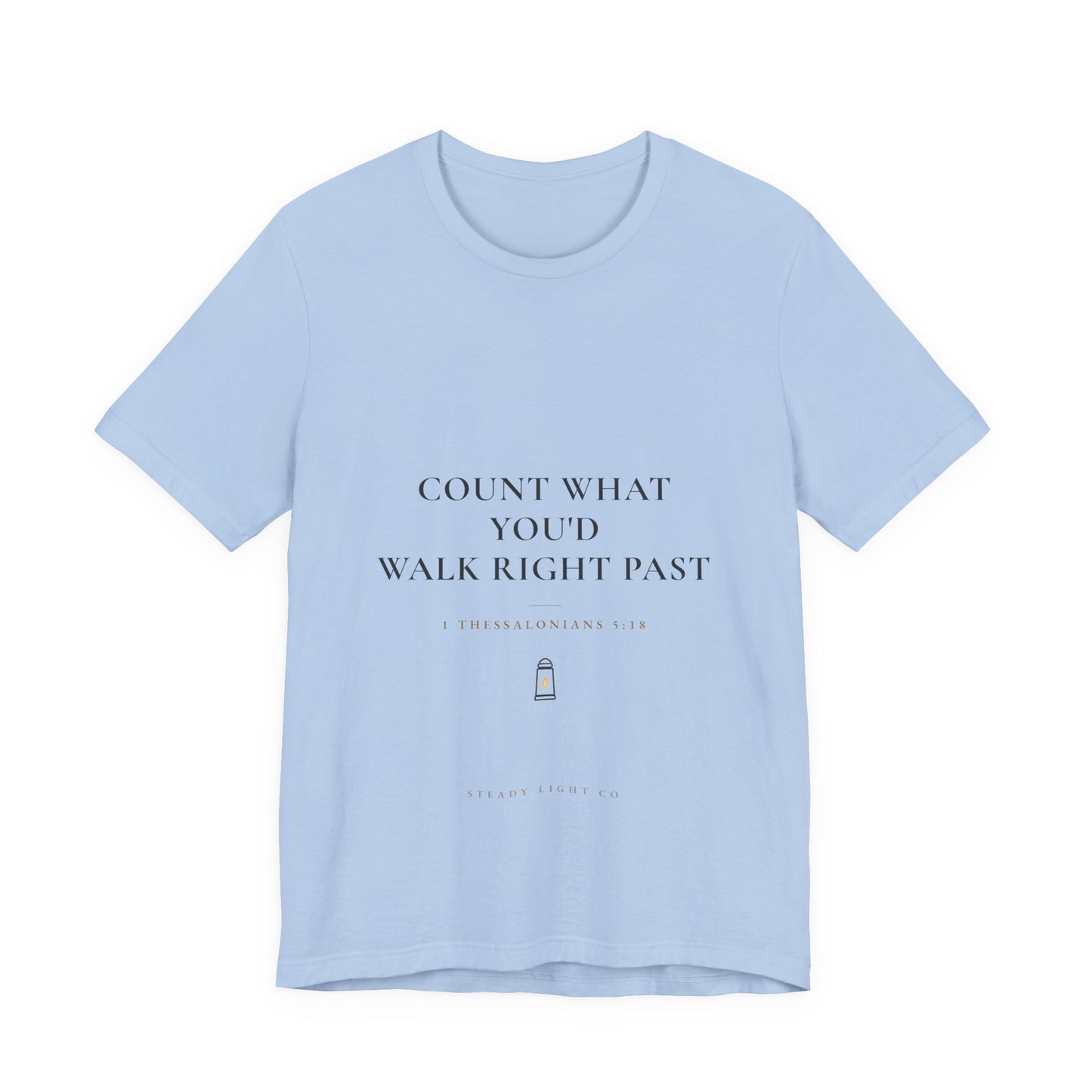 Count What You'd Walk Right Past — Gratitude Christian Shirt, 1 Thessalonians 5:18 | Steady Light Co