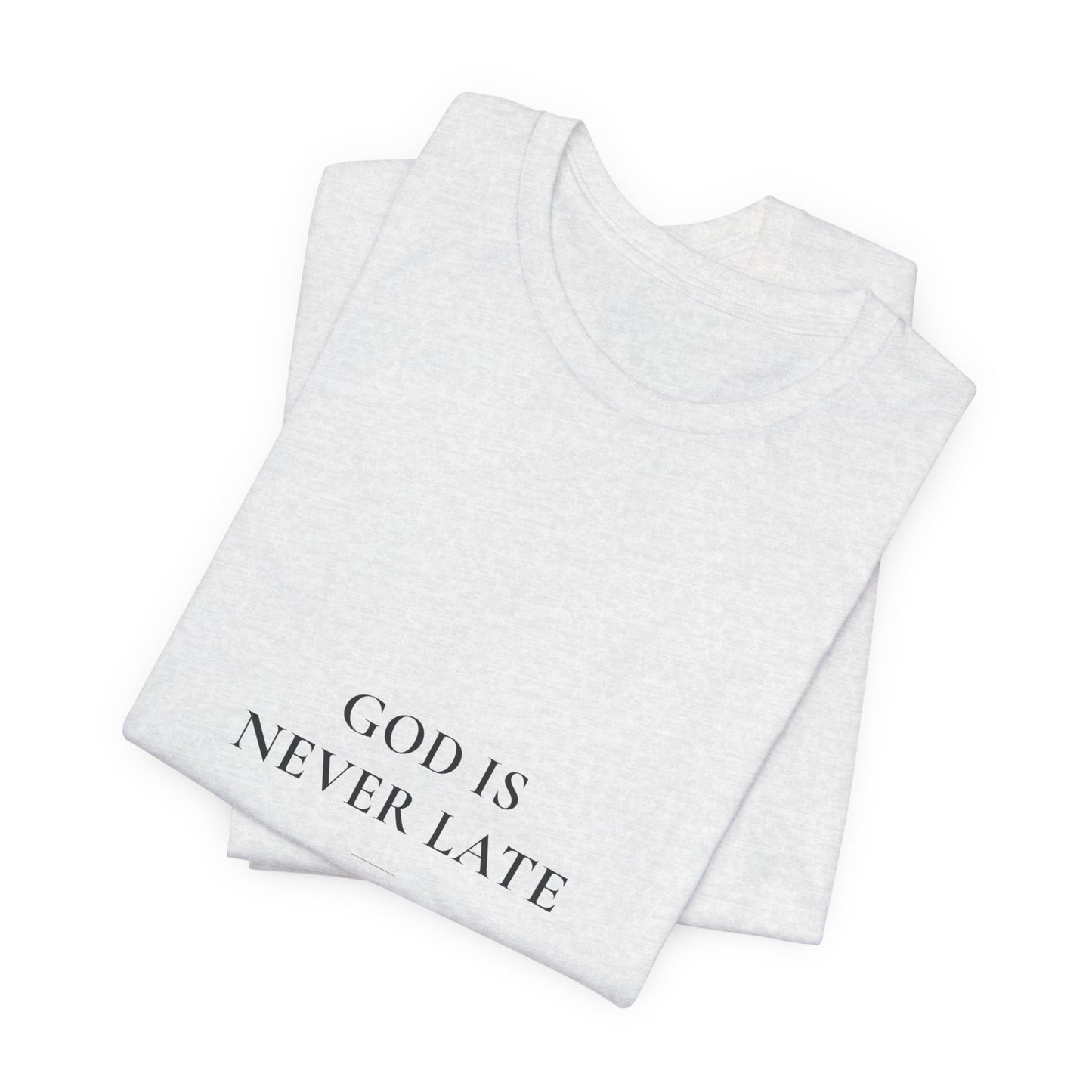 God Is Never Late — Isaiah 40:31 Christian Faith Shirt | Steady Light Co