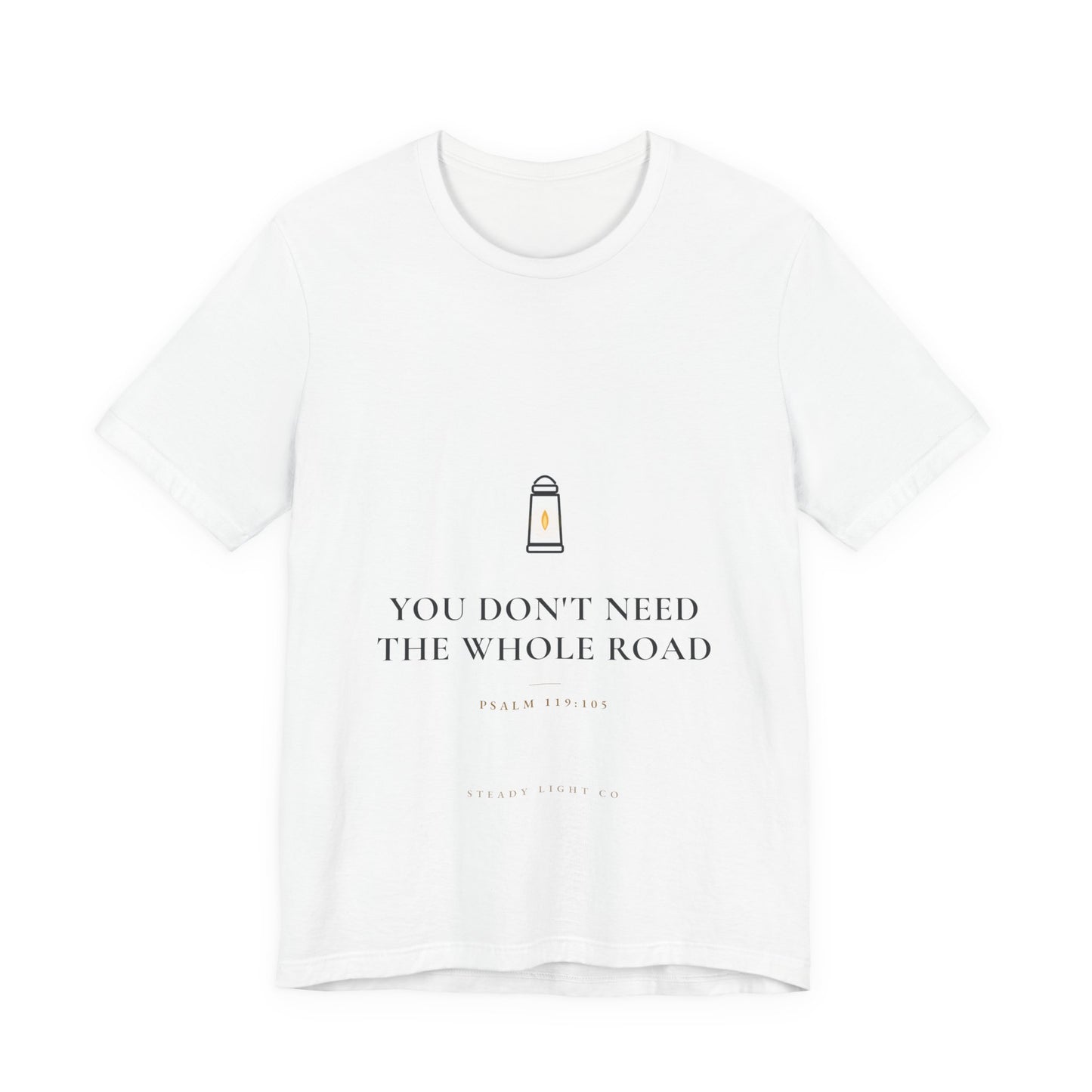 You Don't Need the Whole Road — Psalm 119:105 Christian Shirt | Steady Light Co