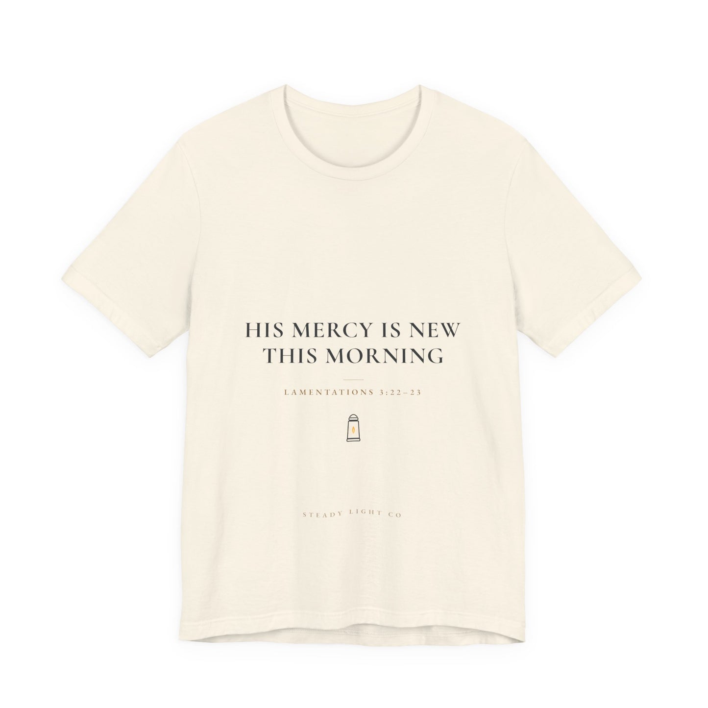 His Mercy Is New This Morning — Lamentations 3:22–23 Christian Shirt | Steady Light Co