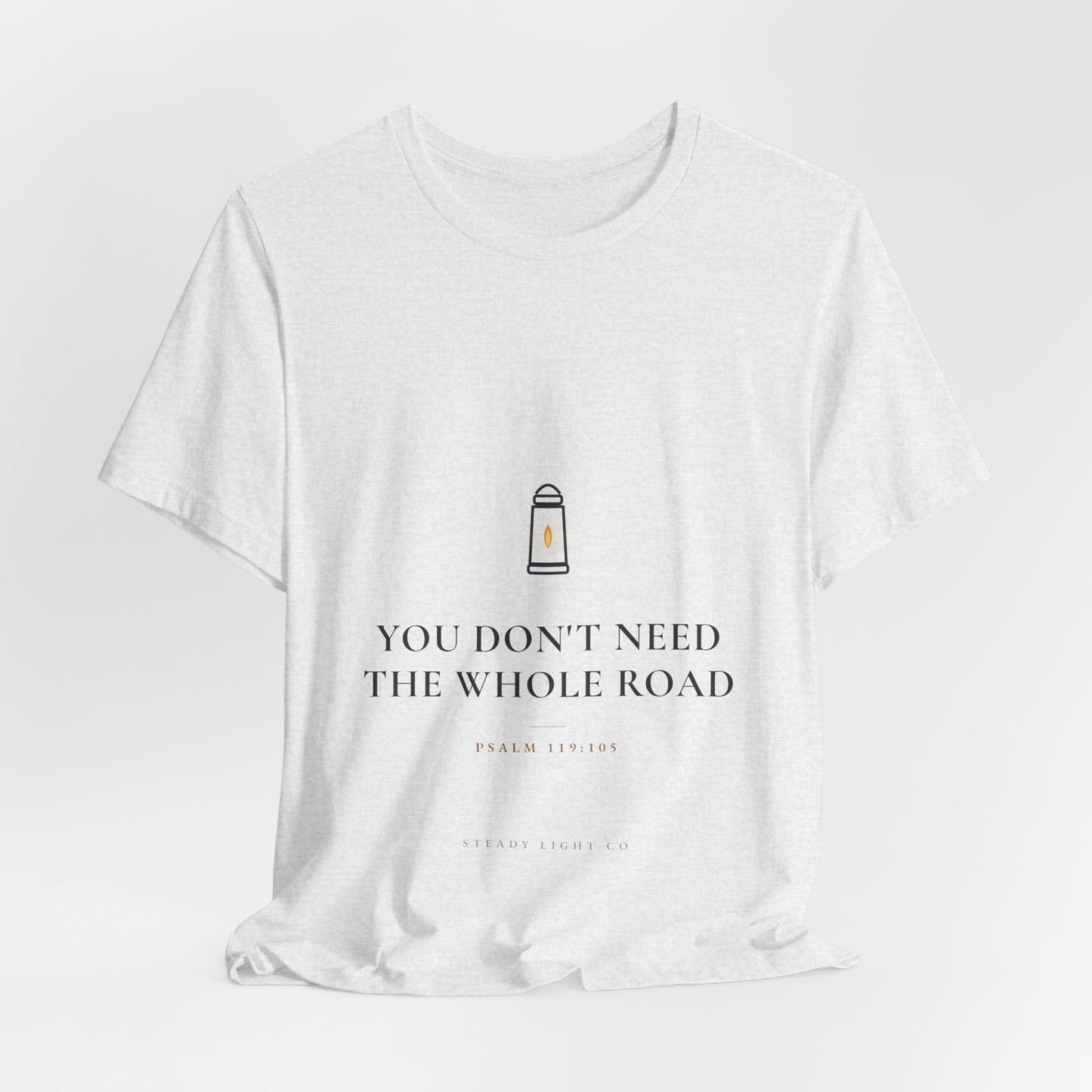 You Don't Need the Whole Road — Psalm 119:105 Christian Shirt | Steady Light Co