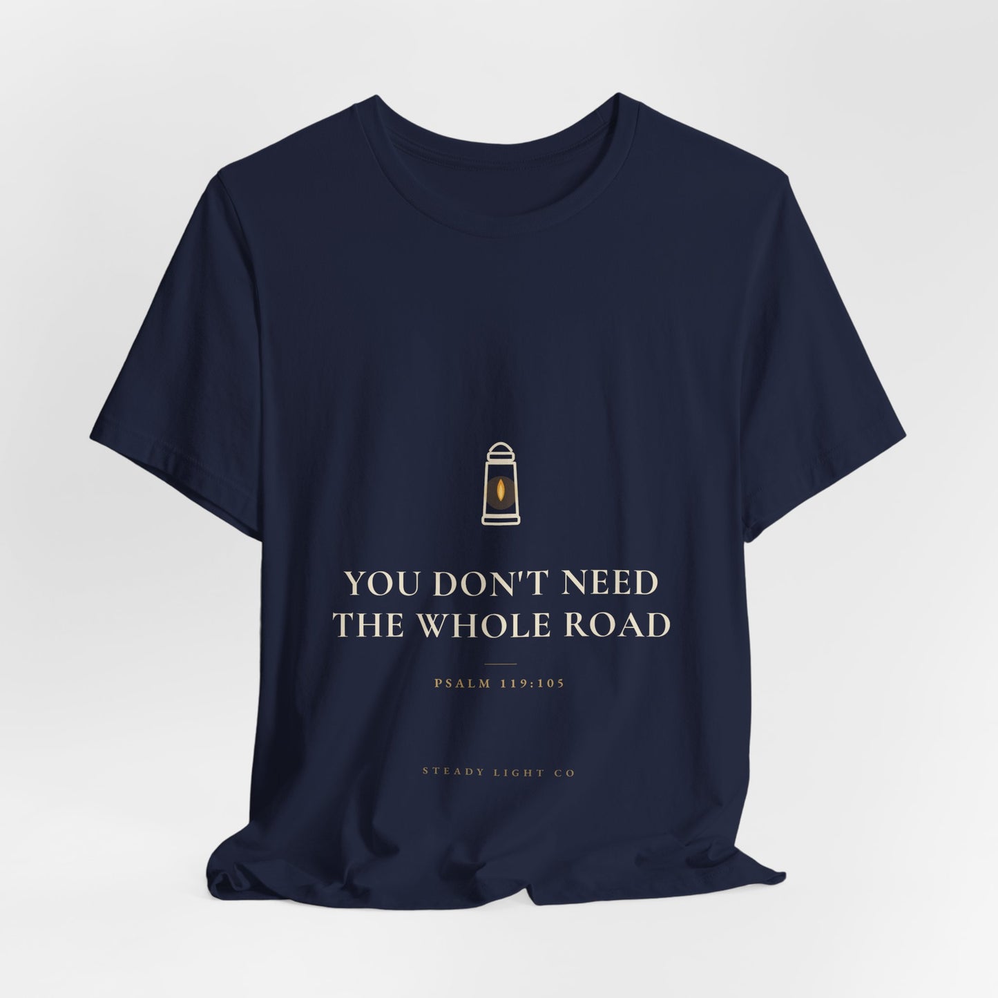 You Don't Need the Whole Road — Psalm 119:105 Christian Shirt | Steady Light Co