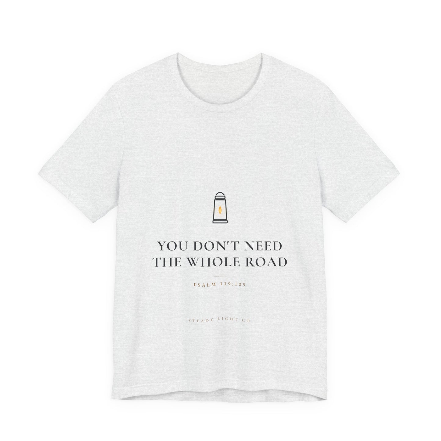 You Don't Need the Whole Road — Psalm 119:105 Christian Shirt | Steady Light Co